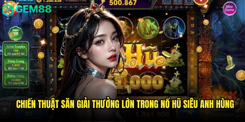 Trở Thành Nổ Hũ Siêu Anh Hùng gem88 Với Giải Thưởng Triệu Đô 3 Chiến thuật săn giải thưởng lớn trong Nổ hũ siêu anh hùng