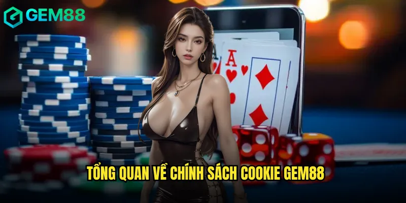 Hiểu Rõ Chính Sách Cookie gem88 Bảo Vệ Trải Nghiệm Người Dùng 1 Tổng quan về chính sách cookie gem88