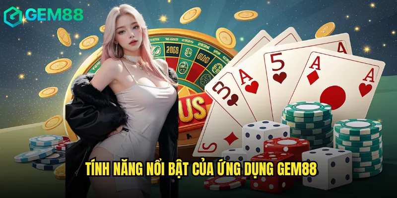Hướng Dẫn Tải App gem88 Cho iOS Và Android Miễn Phí 3 Tính năng nổi bật của ứng dụng gem88