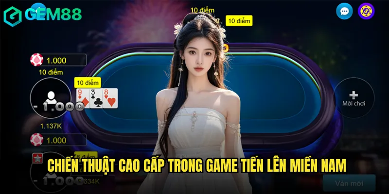 Bí Quyết Thắng Tiến Lên Miền Nam Gem88 Từ Chuyên Gia Hàng Đầu 3 Chiến thuật cao cấp trong game Tiến lên miền Nam