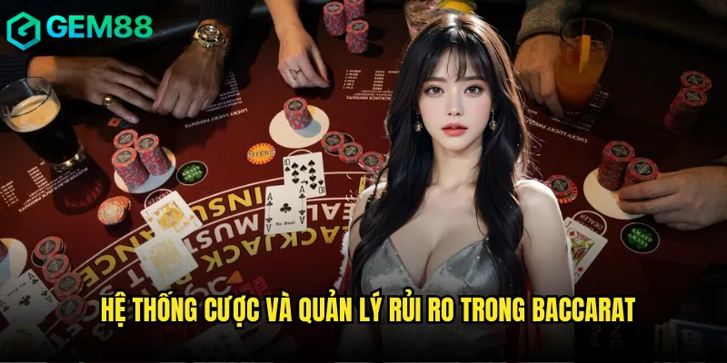 Phá Đảo Baccarat gem88 Với Chiến Thuật Độc Quyền 3 Hệ thống cược và quản lý rủi ro trong Baccarat