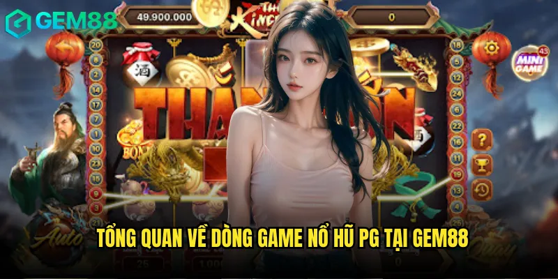 Khám Phá Thế Giới Nổ Hũ PG gem88 Với Đồ Họa Siêu Đỉnh 2 Tổng quan về dòng game Nổ Hũ PG tại gem88